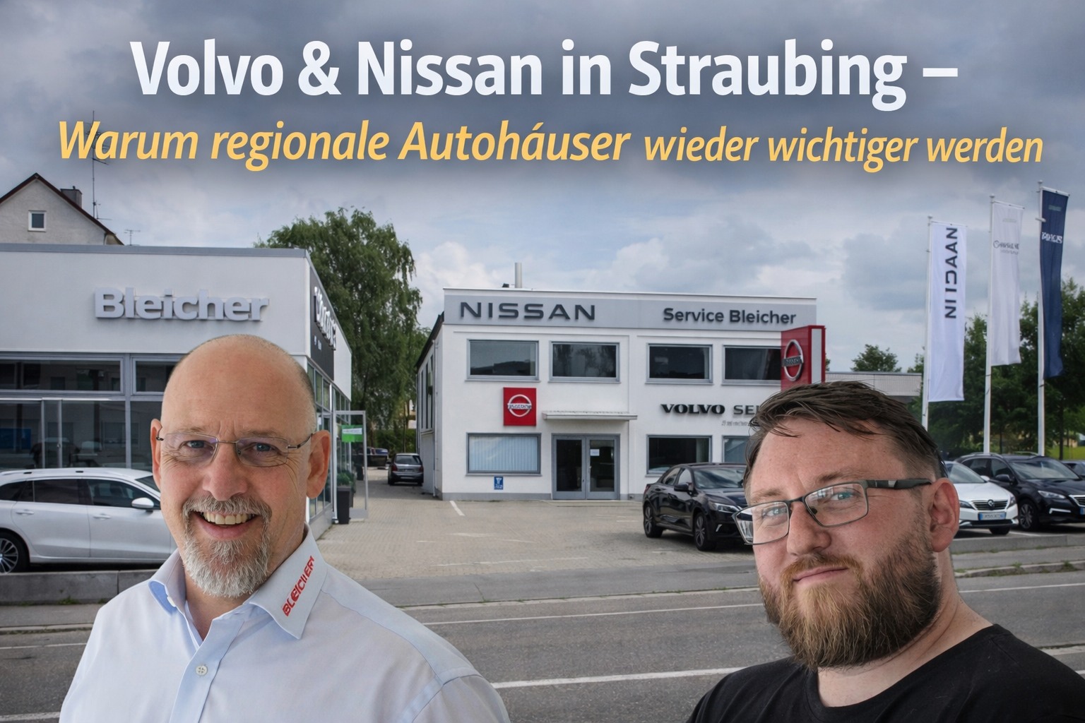 Volvo & Nissan in Straubing – Warum regionale Autohäuser wieder wichtiger werden